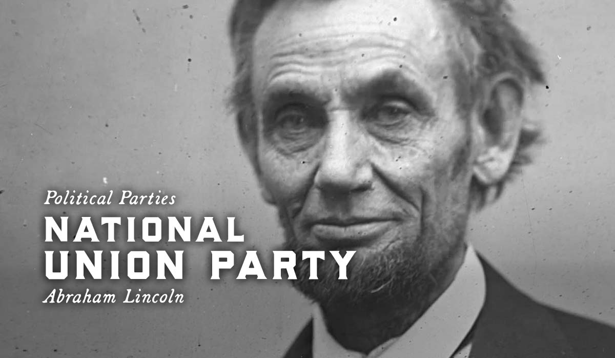 National Union Party, 1860s, Political Parties, Abraham Lincoln