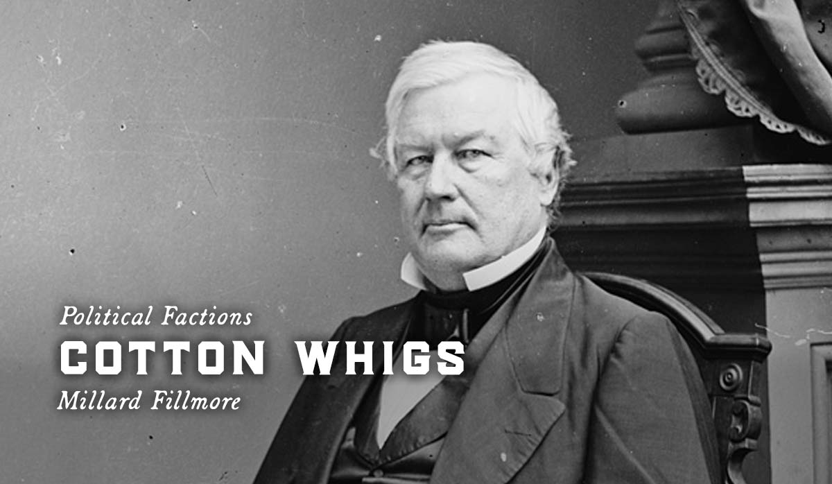 Cotton Whigs, 1840s, Political Factions, Millard Fillmore