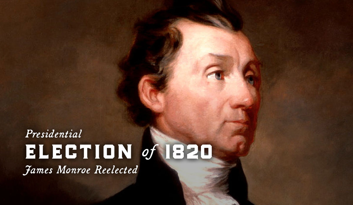 Presidential Election of 1820, James Monroe Reelected, 5th President